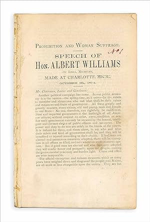 Prohibition and Woman Suffrage. Speech of Albert Williams of Ionia, Michigan, Made at Charlotte, ...