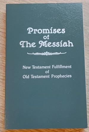 Promises of the Messiah: New Testament Fulfillment of Old Testament Prophecies