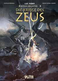 Die Kriege des Zeus. Mythen der Antike. entworfen und geschrieben von Luc Ferry ; Szenario Clotil...