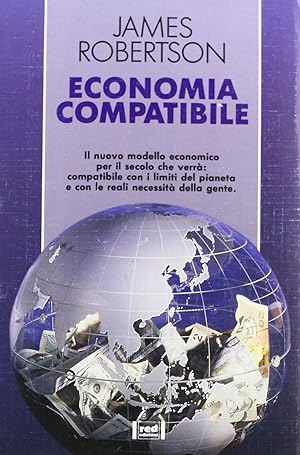 Economia compatibile. Il nuovo modello economico per il secolo che verrà