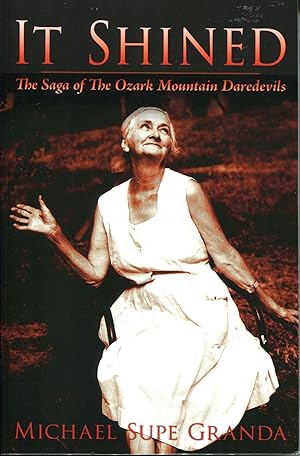 It Shined; the saga of the Ozark Mountain Daredevils