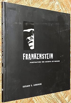 Frankenstein; Penetrating the Secrets of Nature: An Exhibition by the National Library of Medicine