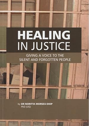 HEALING IN JUSTICE : GIVING A VOICE TO THE SILENT AND FORGOTTEN PEOPLE