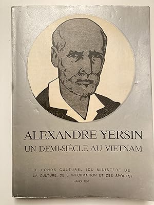 Alexandre Yersin (1863-1943). Un demi-siècle au Vietnam. Séminaire Nha Trang 1 et 2 mars 1991.