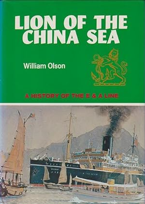 LION OF THE CHINA SEA - A History of The Eastern and Australian Steamship Company Limited