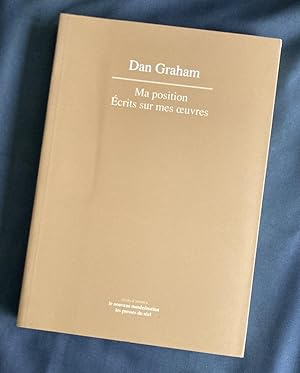 Dan Graham : Ma position; Ecrits sur mes oeuvres