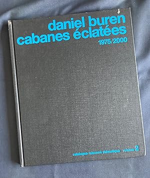 Catalogue raisonné thématique / 2, Daniel Buren, cabanes éclatées 1975/2000