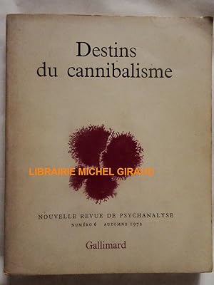 Destins du cannibalisme Nouvelle revue de psychanalyse n°6 automne 1972