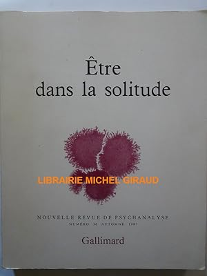 Etre dans la solitude Nouvelle revue de psychanalyse n°36 automne 1987