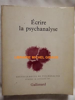 Écrire la psychanalyse Nouvelle revue de psychanalyse n°16 automne 1978