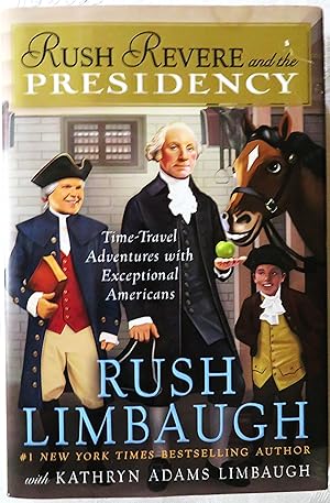 Rush Revere and the Presidency: Time-Travels Adventures with Exceptional Americans (5)