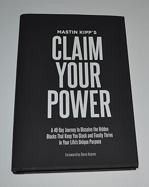 Claim Your Power: A 40-Day Journey to Dissolve the Hidden Blocks That Keep You Stuck and Finally ...