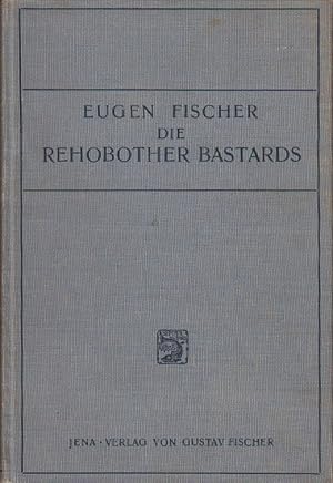 Die Rehobother Bastards und das Bastardierungsproblem beim Menschen : Anthropol. u. ethnogr. Stud...