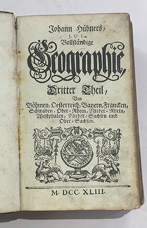 Vollständige Geographie. Dritter Theil von Böhmen, Oesterreich, Bayern, Francken.