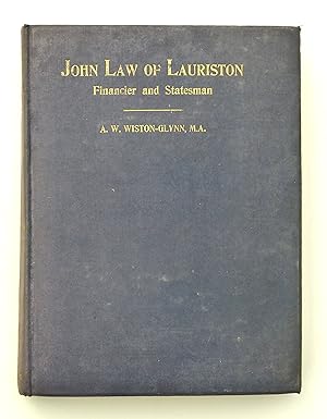 John Law of Lauriston: Financier and Statesman, Founder of the Bank of France, Originator of the ...