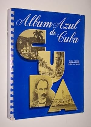 ALBUM AZUL DE CUBA Compilado y editado en el exilio por Aurelio Garcia Dulzaides This is the True...