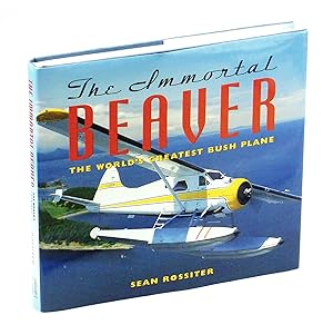 The Immortal Beaver: The World's Greatest Bush Plane
