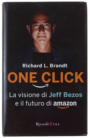 ONE CLICK. La visione di Jeff Bezos e il futuro di Amazon: