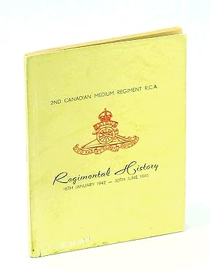 2nd Canadian Medium Regiment, R.C.A. Regimental History, 18th January 1942 - 30th June 1945