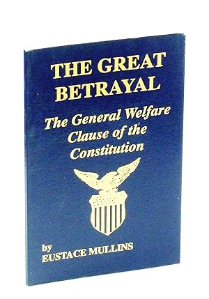 The Great Betrayal - The General Welfare Clause of the Constitution