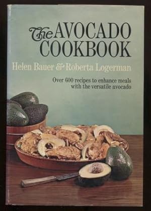 The Avocado Cookbook. Over 600 recipes to enhance meals with the versatile avocado.