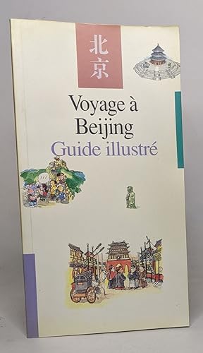 Voyage à Beijing - guide illustré