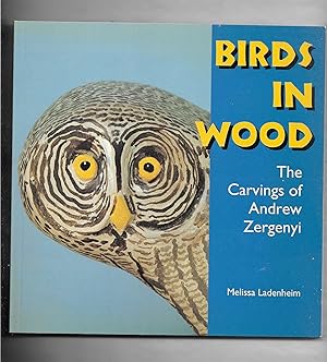 Birds in Wood: The Carvings of Andrew Zergenyi (Folk Art and Artist Series)
