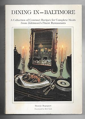 Dining In - Baltimore; A Collection of Gourmet Recipes for Complete Meals from Baltimore's Finest...