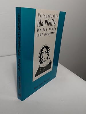 Ida Pfeiffer. Weltreisende im 19. Jahrhundert. Zur Kulturgeschichte reisender Frauen.