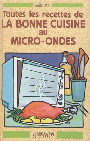 Toutes les recettes de la bonne cuisine au micro-ondes