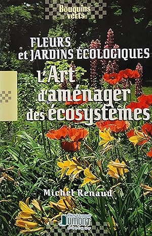 Fleurs et jardins écologiques. L'art d'aménager des écosystèmes