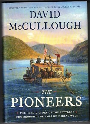 The Pioneers The Historic Story of the Settlers Who Brought the American Ideal West