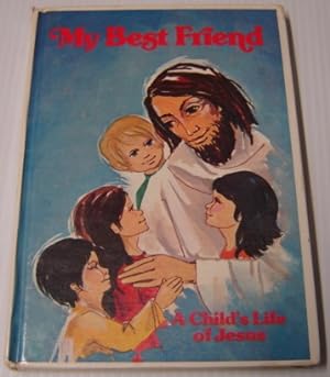 My Best Friend: A Child's Life Of Jesus