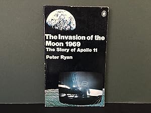 The Invasion of the Moon 1969: The Story of Apollo 11