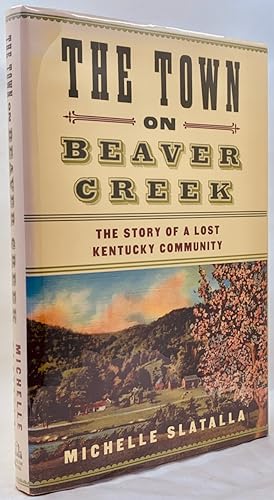 The Town on Beaver Creek: The Story of a Lost Kentucky Community