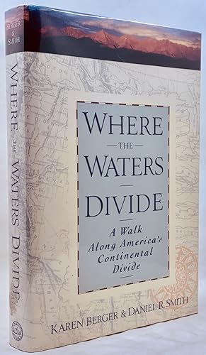 Where the Waters Divide: A Walk Along America's Continental Divide