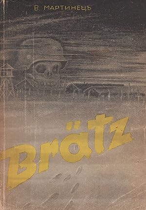 Bratz: nimets'kyi kontsentratsiinyi tabir (spohady v'iaznia) = Brätz: Memoirs of a German concent...