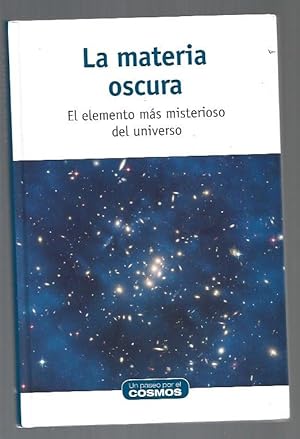 MATERIA OSCURA - LA. EL ELEMENTO MAS MISTERIOSO DEL UNIVERSO