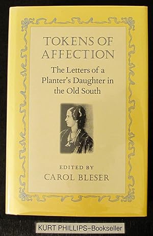 Tokens of Affection: The Letters of a Planter's Daughter in the Old South (Southern Voices from t...
