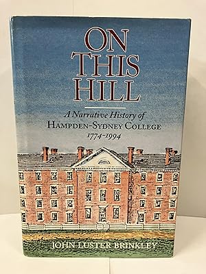 On This Hill: A Narrative History of Hampden-Sydney College, 1774 1994