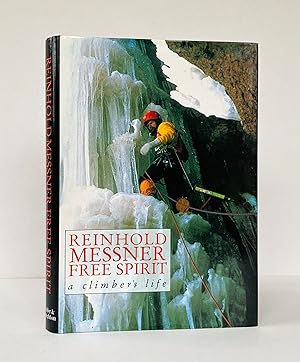 Free Spirit. A Climber's Life - SIGNED and inscribed by the Author