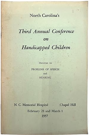 North Carolina's Third Annual Conference on Handicapped Children Devoted to Problems of Speech an...