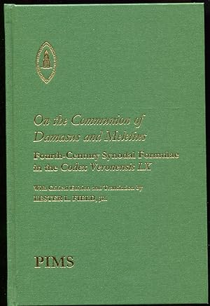 On the Communion of Damasus and Meletius: Fourth-Century Synodal Formulae in the Codex Veronensis...