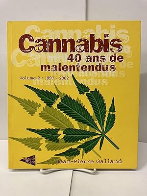 Cannabis 40ans de malentendus: Volume 2 : 1997-2002