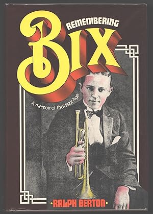 Remembering Bix; A Memoir of the Jazz Age