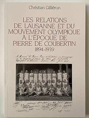 Les relations de Lausanne et du Mouvement olympique à l'époque de Pierre de Coubertin 1894-1939.