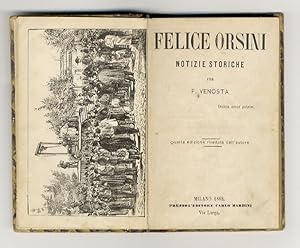 Felice Orsini. Notizie storiche. Quarta edizione riveduta dall'autore.