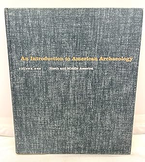 An Introduction to American Archaeology Volume One North and Middle America