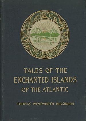TALES OF THE ENCHANTED ISLANDS OF THE ATLANTIC .
