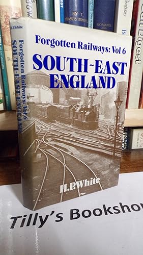 Forgotten Railways: South-East England Volume 6